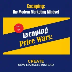 P1: Escaping Price Wars: Create New Markets Instead (Escaping; The MMM (Modern Marketing Mindset))