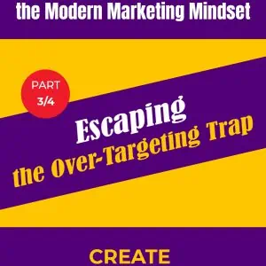 (P3/4) Escaping the Over-Targeting Trap: Create Seasonal Segments Instead (Escaping; The MMM (Modern Marketing Mindset) Book 3)